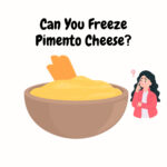 Can You Freeze Pimento Cheese? Saving the Creamy Goodness