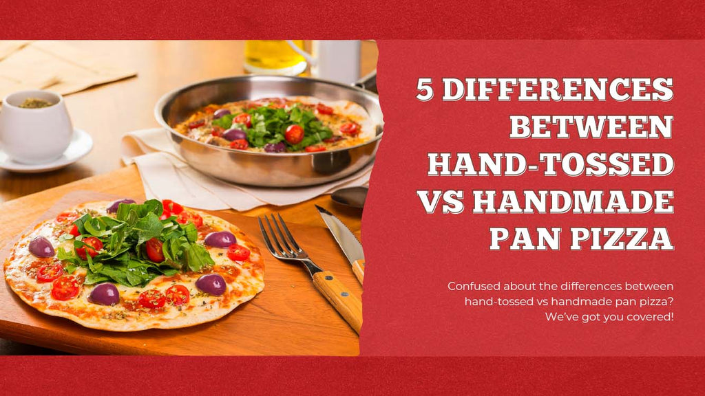 Differences Between Hand-Tossed vs Handmade Pan Pizza - Pizza Bien