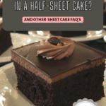 The Ultimate Sheet Cake Guide [full, half & 1/4 size]