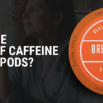 What's the Amount of Caffeine in Coffee Pods?