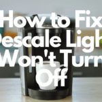 Keurig Descale Light Won’t Turn Off After Descaling – Quick Fix