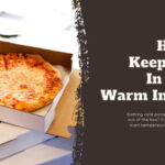 How to Keep Pizza in a Box Warm in Oven– Pizza Bien