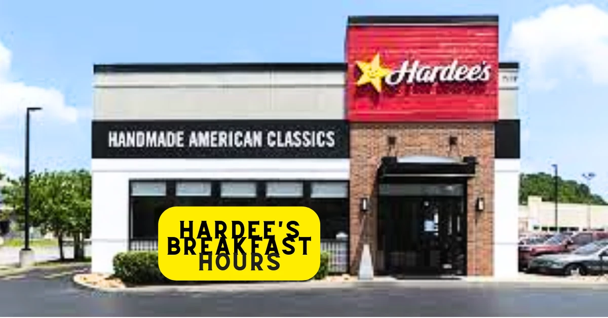 Hardees Breakfast Hours